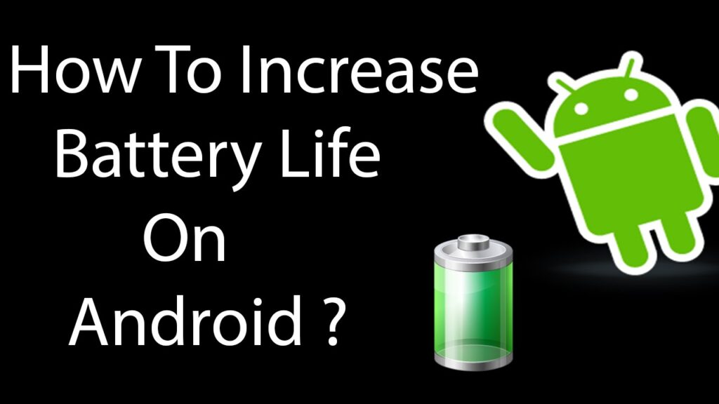 How to Increase Battery Life on Android